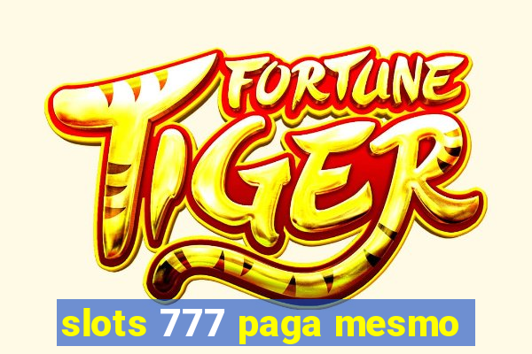 slots 777 paga mesmo